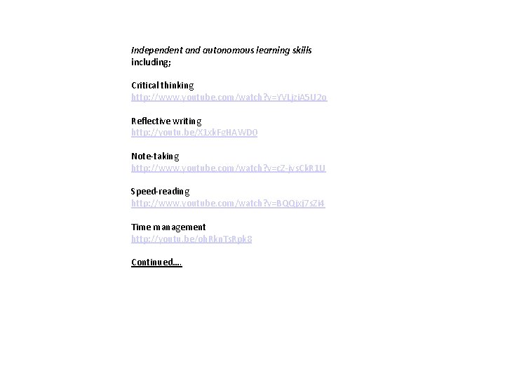 Independent and autonomous learning skills including; Critical thinking http: //www. youtube. com/watch? v=YVLjzi. A Independent and autonomous learning skills including; Critical thinking http: //www. youtube. com/watch? v=YVLjzi. A