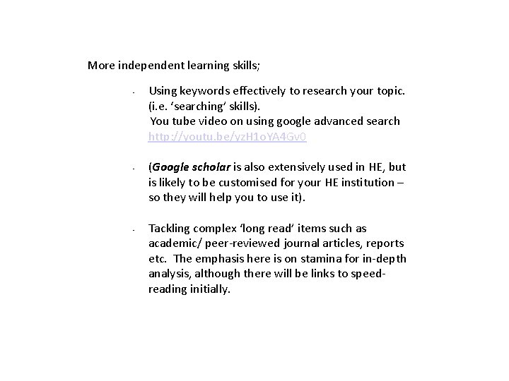 More independent learning skills; Using keywords effectively to research your topic. (i. e. ‘searching’ More independent learning skills; Using keywords effectively to research your topic. (i. e. ‘searching’