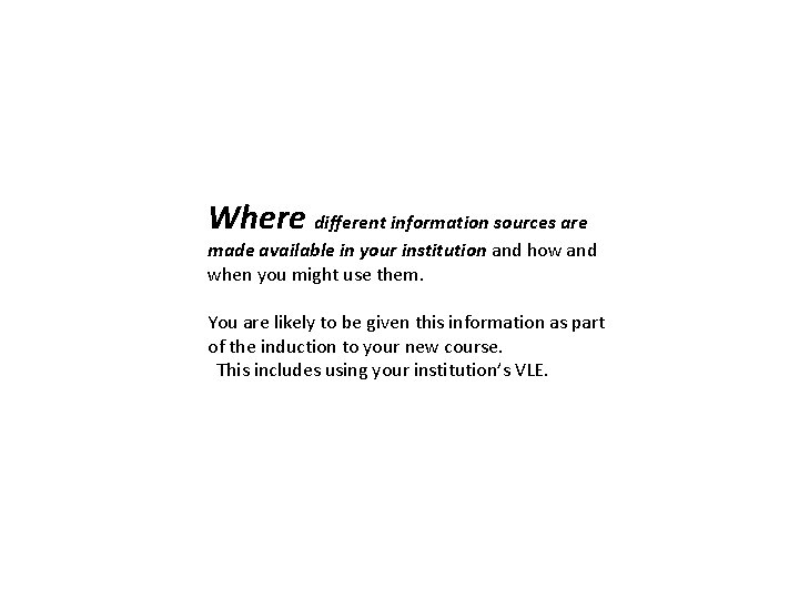 Where different information sources are made available in your institution and how and Where different information sources are made available in your institution and how and
