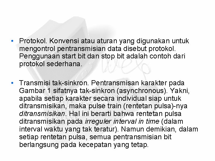  • Protokol. Konvensi atau aturan yang digunakan untuk mengontrol pentransmisian data disebut protokol.