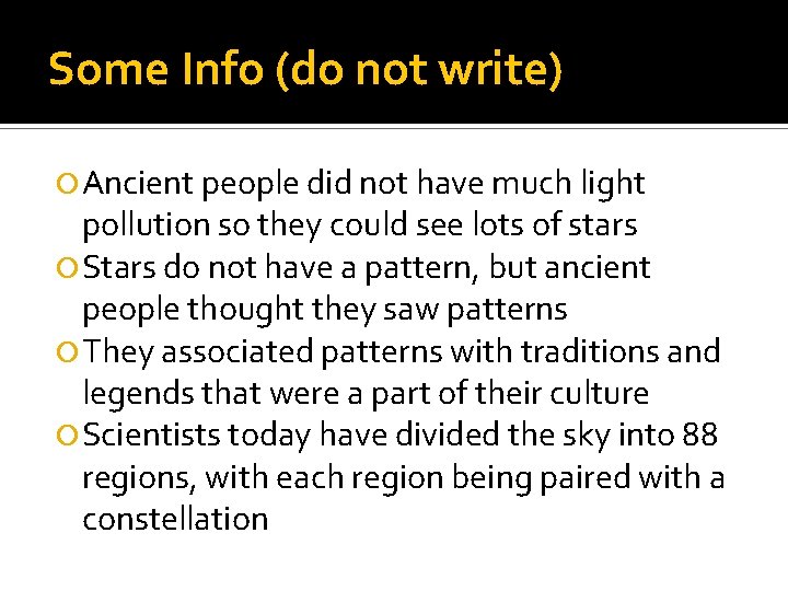 Some Info (do not write) Ancient people did not have much light pollution so