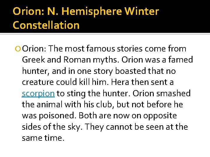 Orion: N. Hemisphere Winter Constellation Orion: The most famous stories come from Greek and