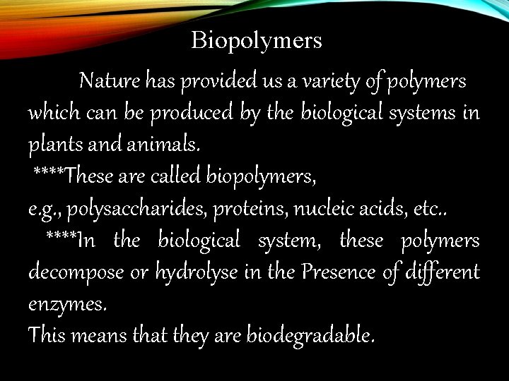  Biopolymers Nature has provided us a variety of polymers which can be produced