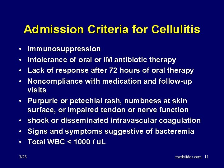 Admission Criteria for Cellulitis • • 3/98 Immunosuppression Intolerance of oral or IM antibiotic