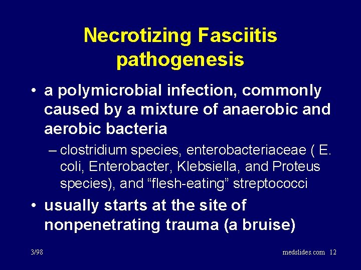 Necrotizing Fasciitis pathogenesis • a polymicrobial infection, commonly caused by a mixture of anaerobic