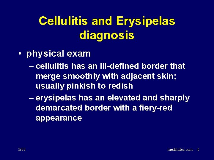 Cellulitis and Erysipelas diagnosis • physical exam – cellulitis has an ill-defined border that