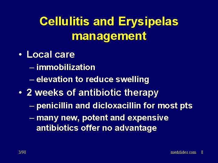 Cellulitis and Erysipelas management • Local care – immobilization – elevation to reduce swelling