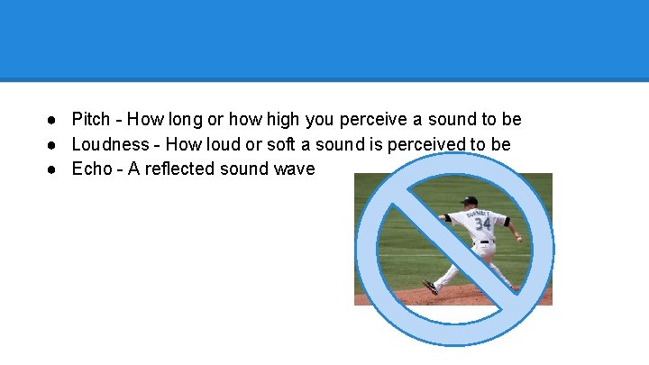 Sound waves differ from each other by: ● Pitch - How long or how