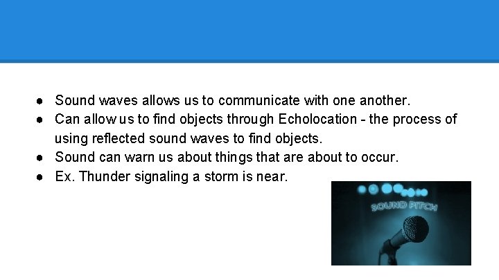 Sound Waves can be helpful to us. ● Sound waves allows us to communicate