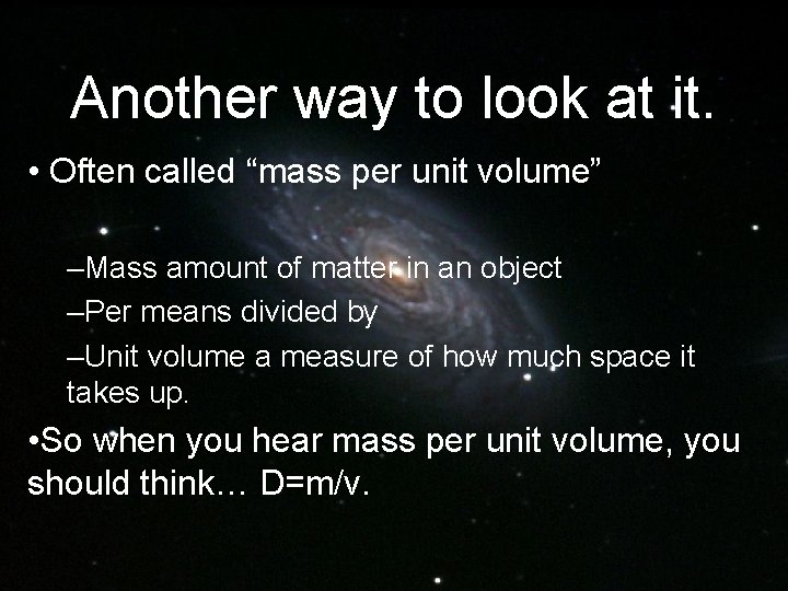 Another way to look at it. • Often called “mass per unit volume” –Mass