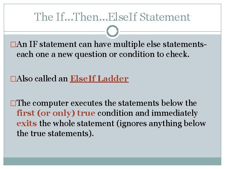 The If…Then…Else. If Statement �An IF statement can have multiple else statements- each one