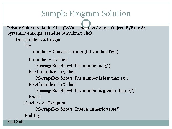 Sample Program Solution Private Sub btn. Submit_Click(By. Val sender As System. Object, By. Val