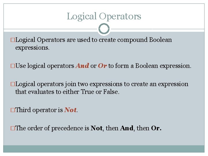 Logical Operators �Logical Operators are used to create compound Boolean expressions. �Use logical operators
