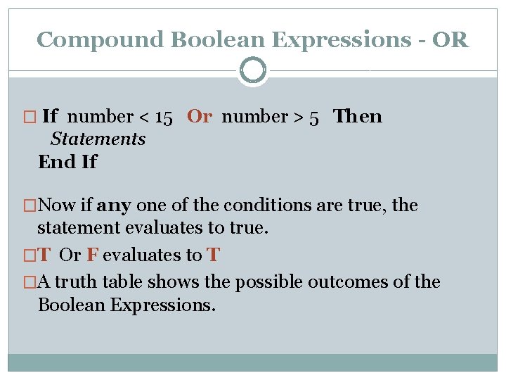 Compound Boolean Expressions - OR � If number < 15 Or number > 5