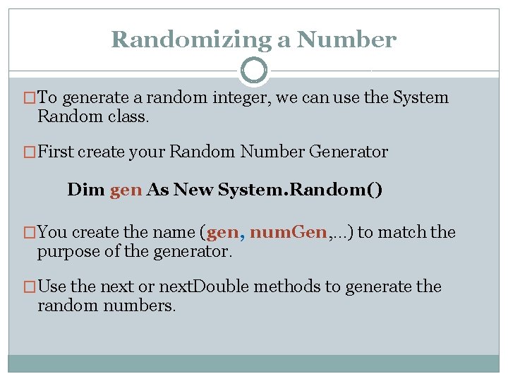 Randomizing a Number �To generate a random integer, we can use the System Random