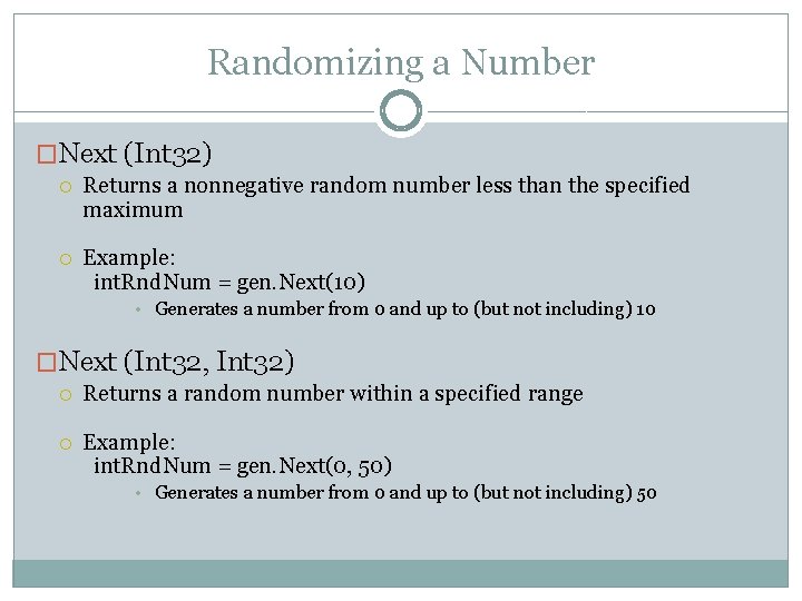 Randomizing a Number �Next (Int 32) Returns a nonnegative random number less than the