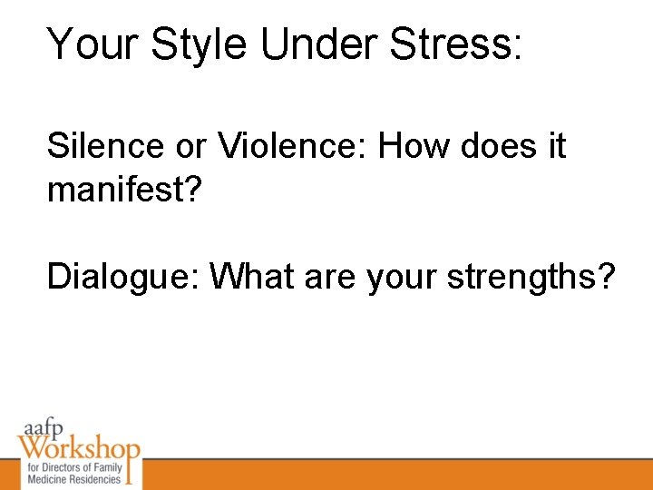 Your Style Under Stress: Silence or Violence: How does it manifest? Dialogue: What are