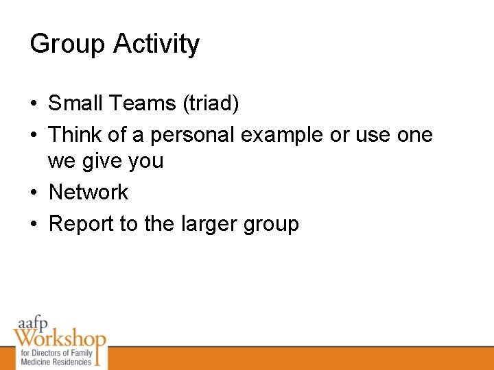 Group Activity • Small Teams (triad) • Think of a personal example or use Group Activity • Small Teams (triad) • Think of a personal example or use