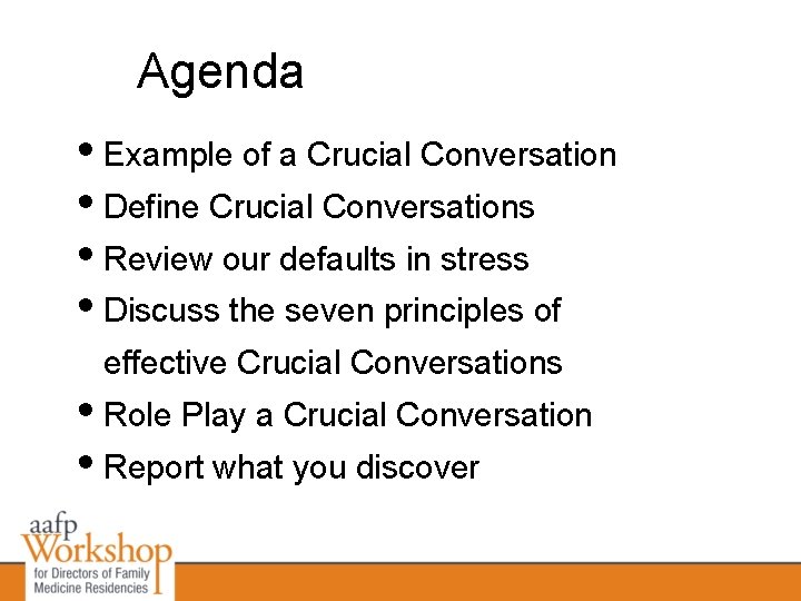 Agenda • Example of a Crucial Conversation • Define Crucial Conversations • Review our