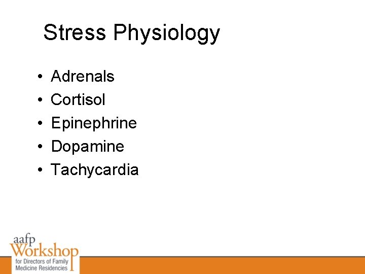 Stress Physiology • • • Adrenals Cortisol Epinephrine Dopamine Tachycardia 