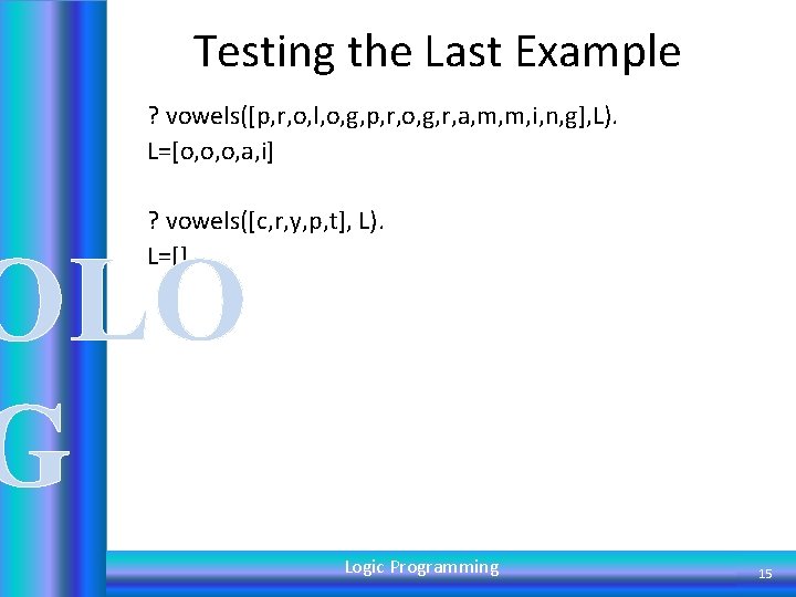 Testing the Last Example ? vowels([p, r, o, l, o, g, p, r, o,