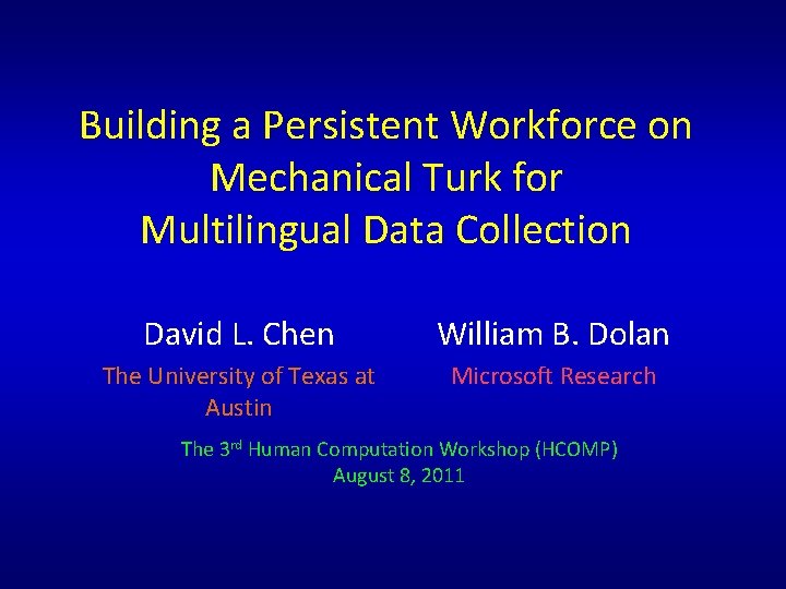 Building a Persistent Workforce on Mechanical Turk for Multilingual Data Collection David L. Chen