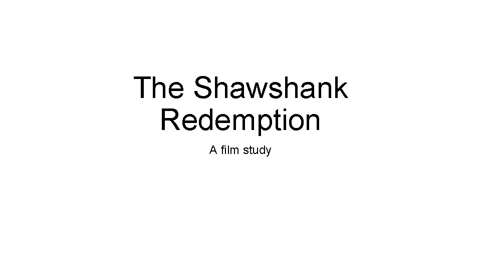 The Shawshank Redemption A film study 