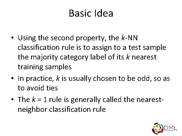 Basic Idea • Using the second property, the k-NN classification rule is to assign