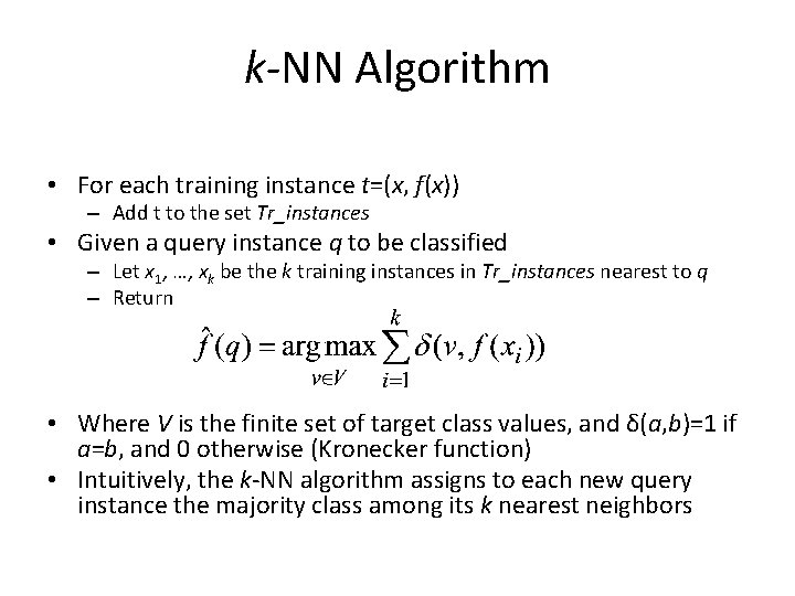 k-NN Algorithm • For each training instance t=(x, f(x)) – Add t to the