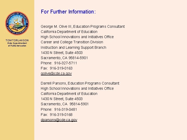For Further Information: TOM TORLAKSON State Superintendent of Public Instruction George M. Olive III,