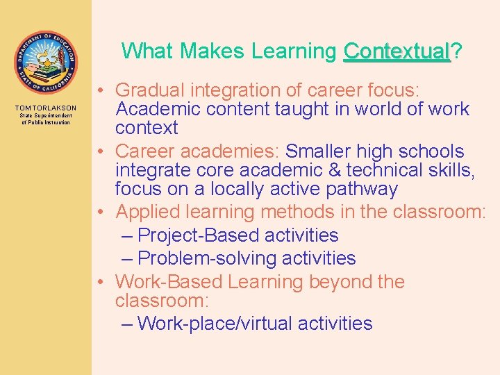 What Makes Learning Contextual? Contextual TOM TORLAKSON State Superintendent of Public Instruction • Gradual