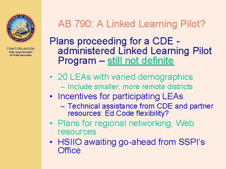 AB 790: A Linked Learning Pilot? TOM TORLAKSON State Superintendent of Public Instruction Plans