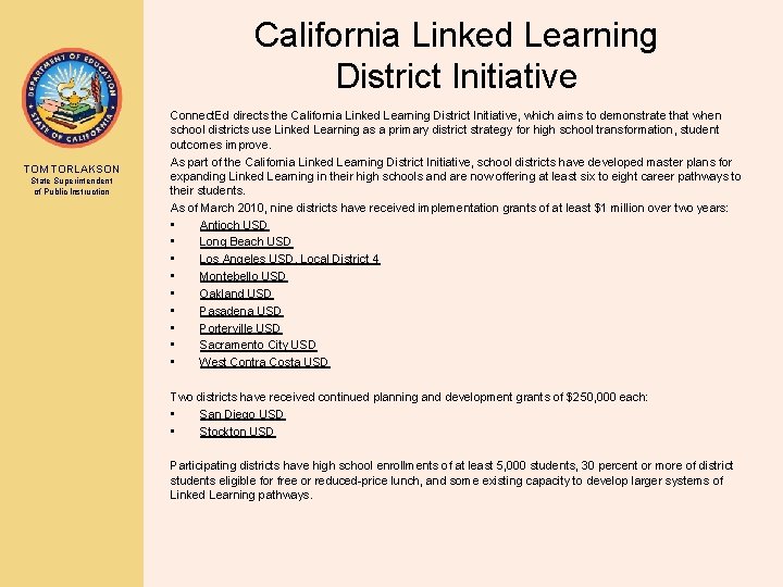 California Linked Learning District Initiative TOM TORLAKSON State Superintendent of Public Instruction Connect. Ed