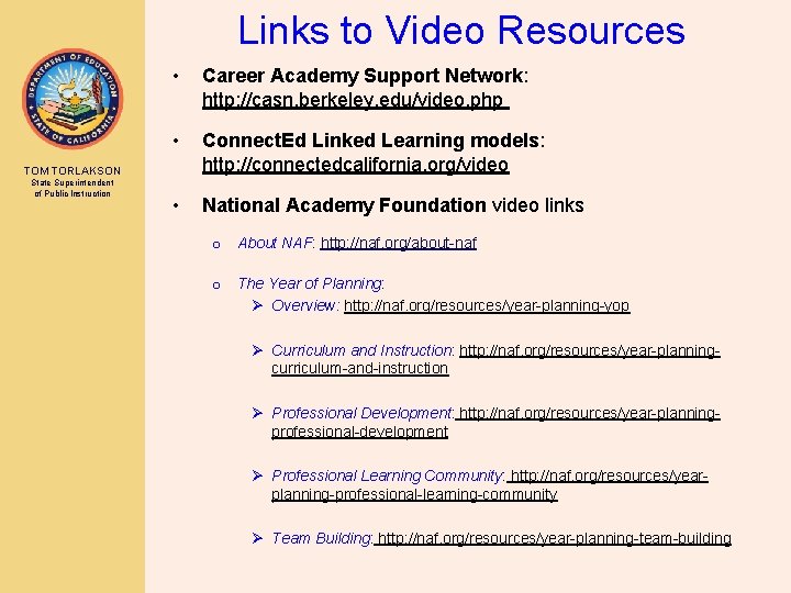 Links to Video Resources • Career Academy Support Network: http: //casn. berkeley. edu/video. php