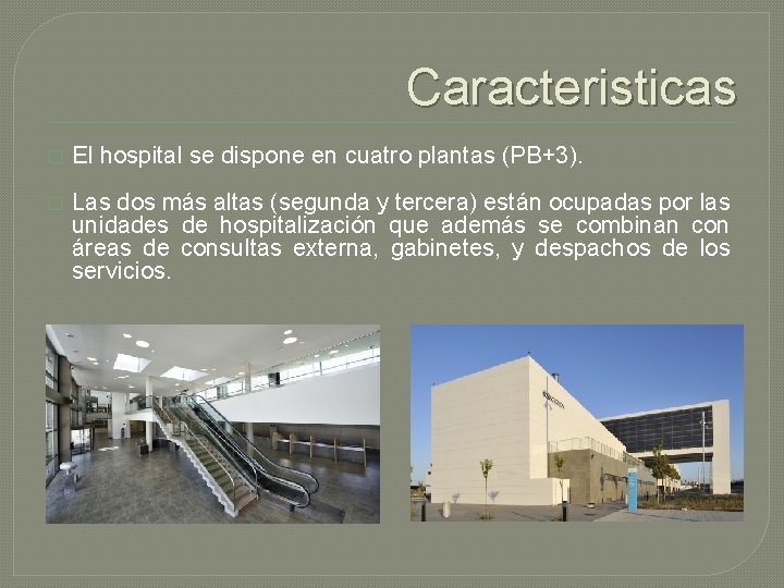 Caracteristicas � El hospital se dispone en cuatro plantas (PB+3). � Las dos más