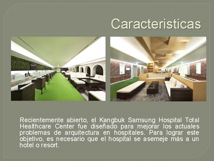 Caracteristicas � Recientemente abierto, el Kangbuk Samsung Hospital Total Healthcare Center fue diseñado para