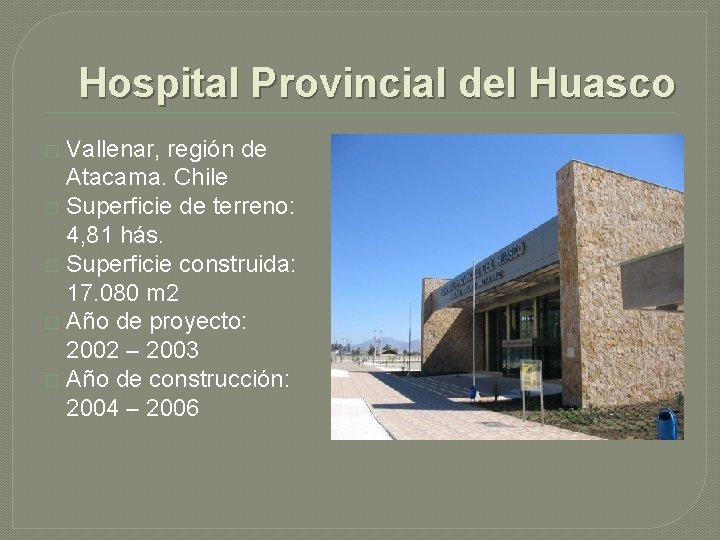 Hospital Provincial del Huasco Vallenar, región de Atacama. Chile � Superficie de terreno: 4,