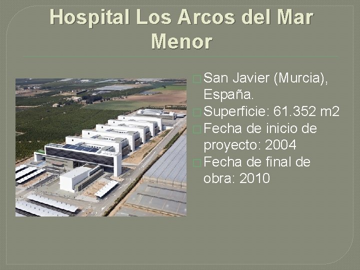 Hospital Los Arcos del Mar Menor � San Javier (Murcia), España. � Superficie: 61.