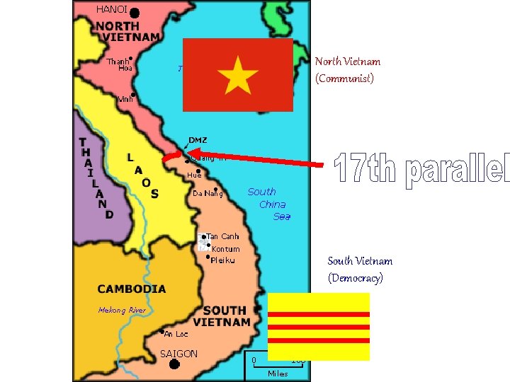 North Vietnam (Communist) South Vietnam (Democracy) 