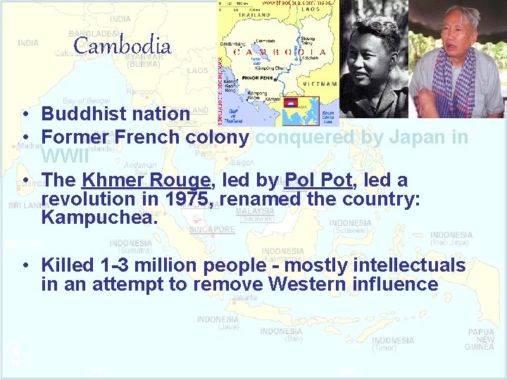 Cambodia • Buddhist nation • Former French colony conquered by Japan in WWII •