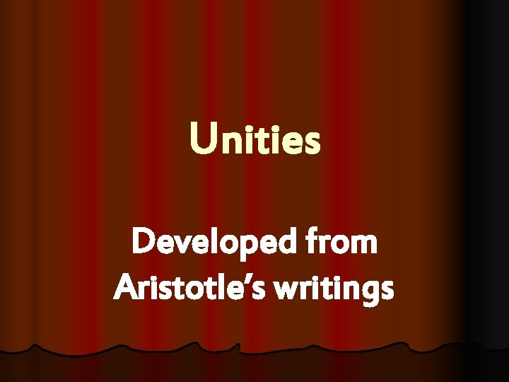 Unities Developed from Aristotle’s writings 