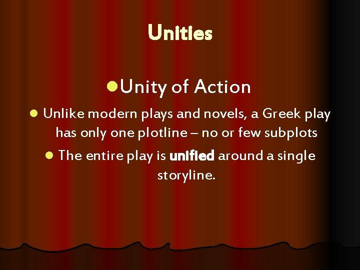 Unities l. Unity of Action l Unlike modern plays and novels, a Greek play