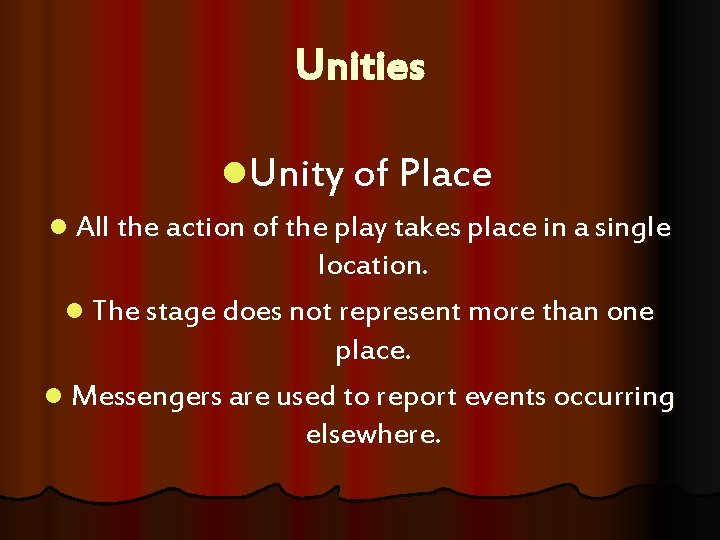 Unities l. Unity of Place l All the action of the play takes place