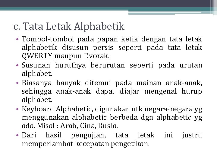 c. Tata Letak Alphabetik • Tombol-tombol pada papan ketik dengan tata letak alphabetik disusun c. Tata Letak Alphabetik • Tombol-tombol pada papan ketik dengan tata letak alphabetik disusun