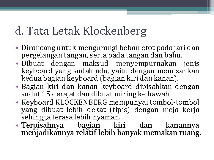 d. Tata Letak Klockenberg • Dirancang untuk mengurangi beban otot pada jari dan pergelangan d. Tata Letak Klockenberg • Dirancang untuk mengurangi beban otot pada jari dan pergelangan