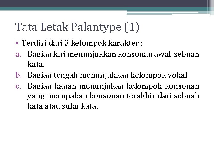 Tata Letak Palantype (1) • Terdiri dari 3 kelompok karakter : a. Bagian kiri Tata Letak Palantype (1) • Terdiri dari 3 kelompok karakter : a. Bagian kiri