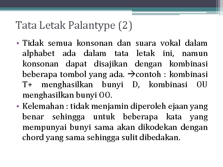 Tata Letak Palantype (2) • Tidak semua konsonan dan suara vokal dalam alphabet ada Tata Letak Palantype (2) • Tidak semua konsonan dan suara vokal dalam alphabet ada