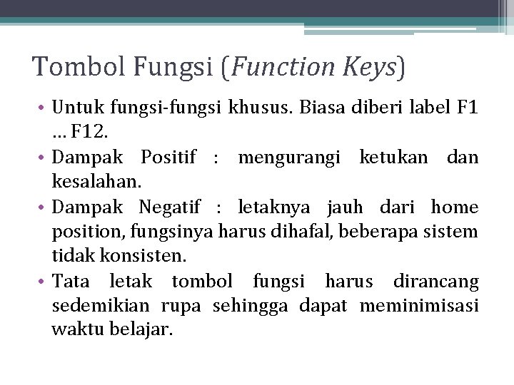 Tombol Fungsi (Function Keys) • Untuk fungsi-fungsi khusus. Biasa diberi label F 1 … Tombol Fungsi (Function Keys) • Untuk fungsi-fungsi khusus. Biasa diberi label F 1 …