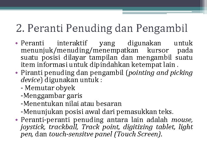 2. Peranti Penuding dan Pengambil • Peranti interaktif yang digunakan untuk menunjuk/menuding/menempatkan kursor pada 2. Peranti Penuding dan Pengambil • Peranti interaktif yang digunakan untuk menunjuk/menuding/menempatkan kursor pada
