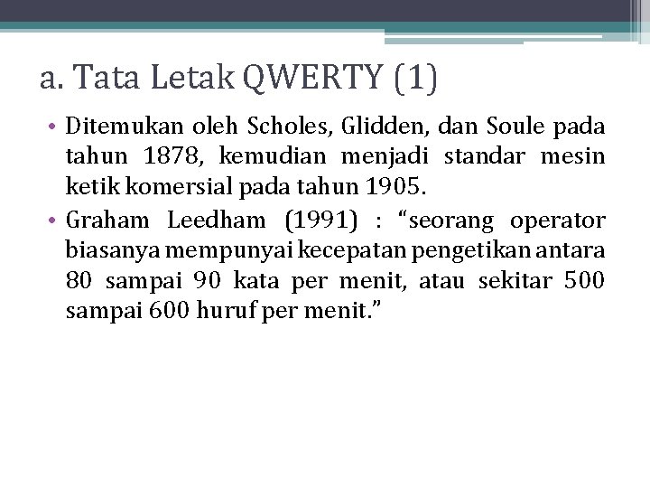 a. Tata Letak QWERTY (1) • Ditemukan oleh Scholes, Glidden, dan Soule pada tahun a. Tata Letak QWERTY (1) • Ditemukan oleh Scholes, Glidden, dan Soule pada tahun